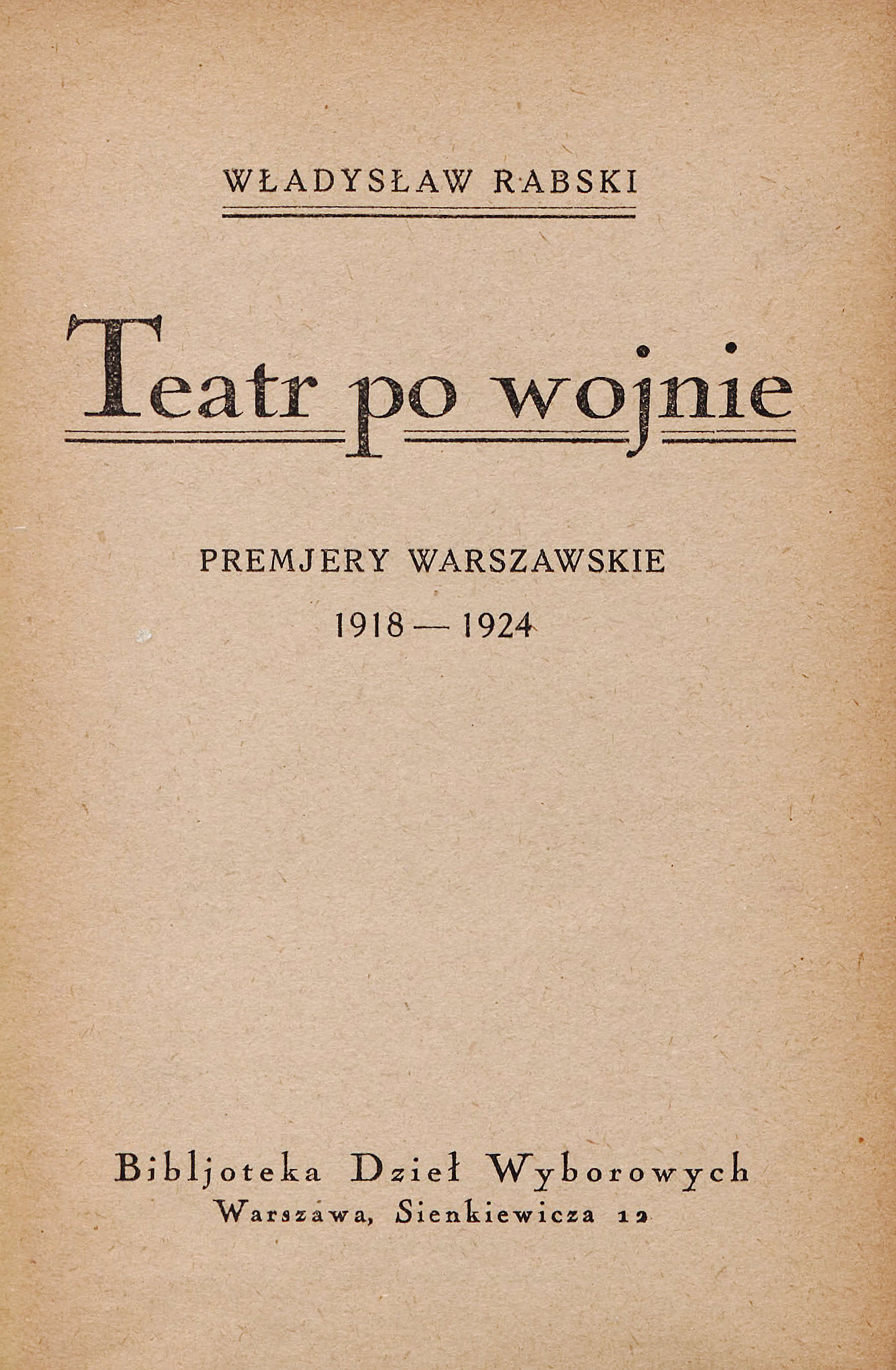 Teatr po wojnie : premiery warszawskie 1918-1924