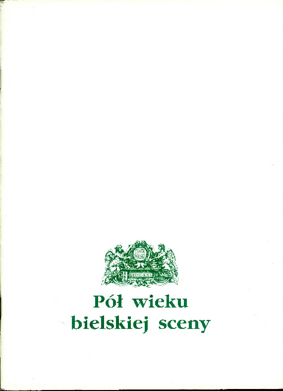 Pół wieku bielskiej sceny. Wybór recenzji teatralnych z lat 1945–1995.