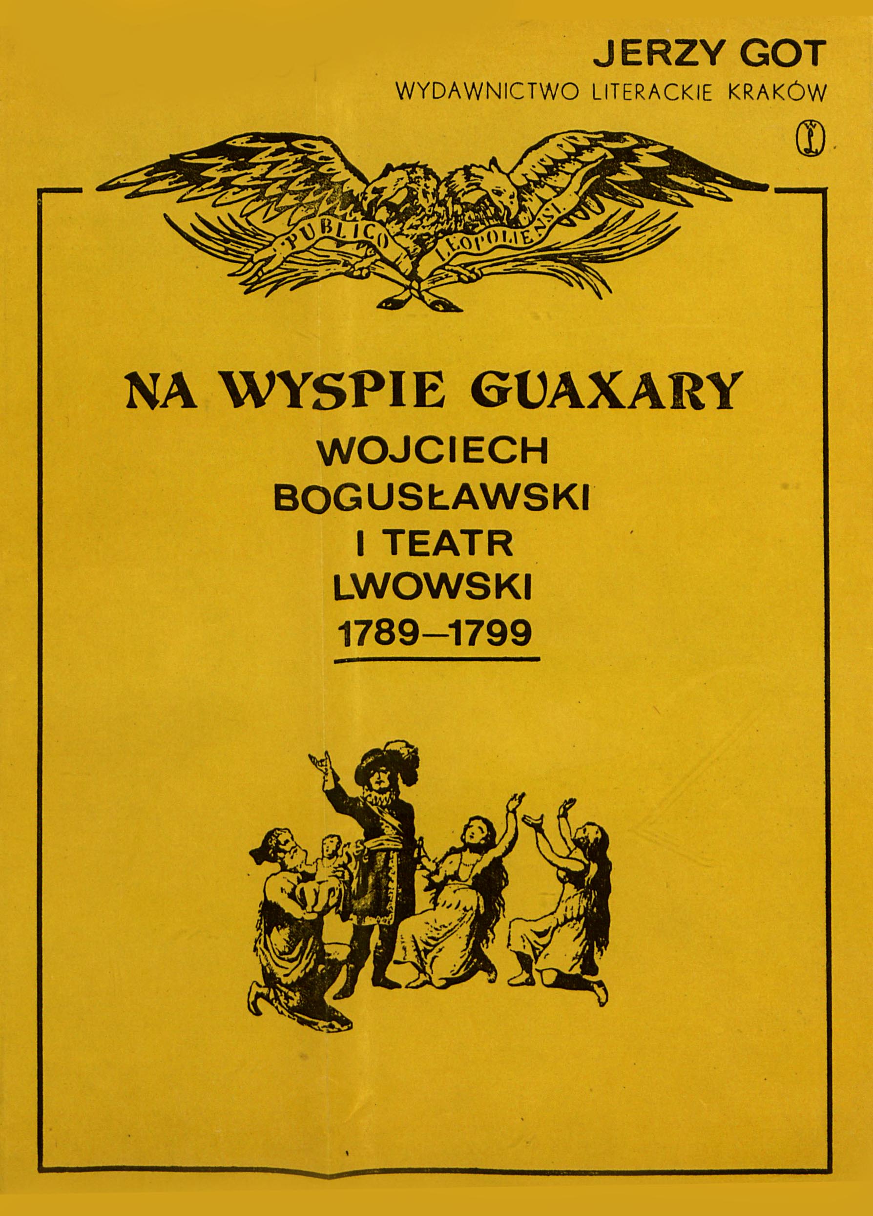 Na wyspie Guaxary : Wojciech Bogusławski i teatr lwowski 1789-1799
