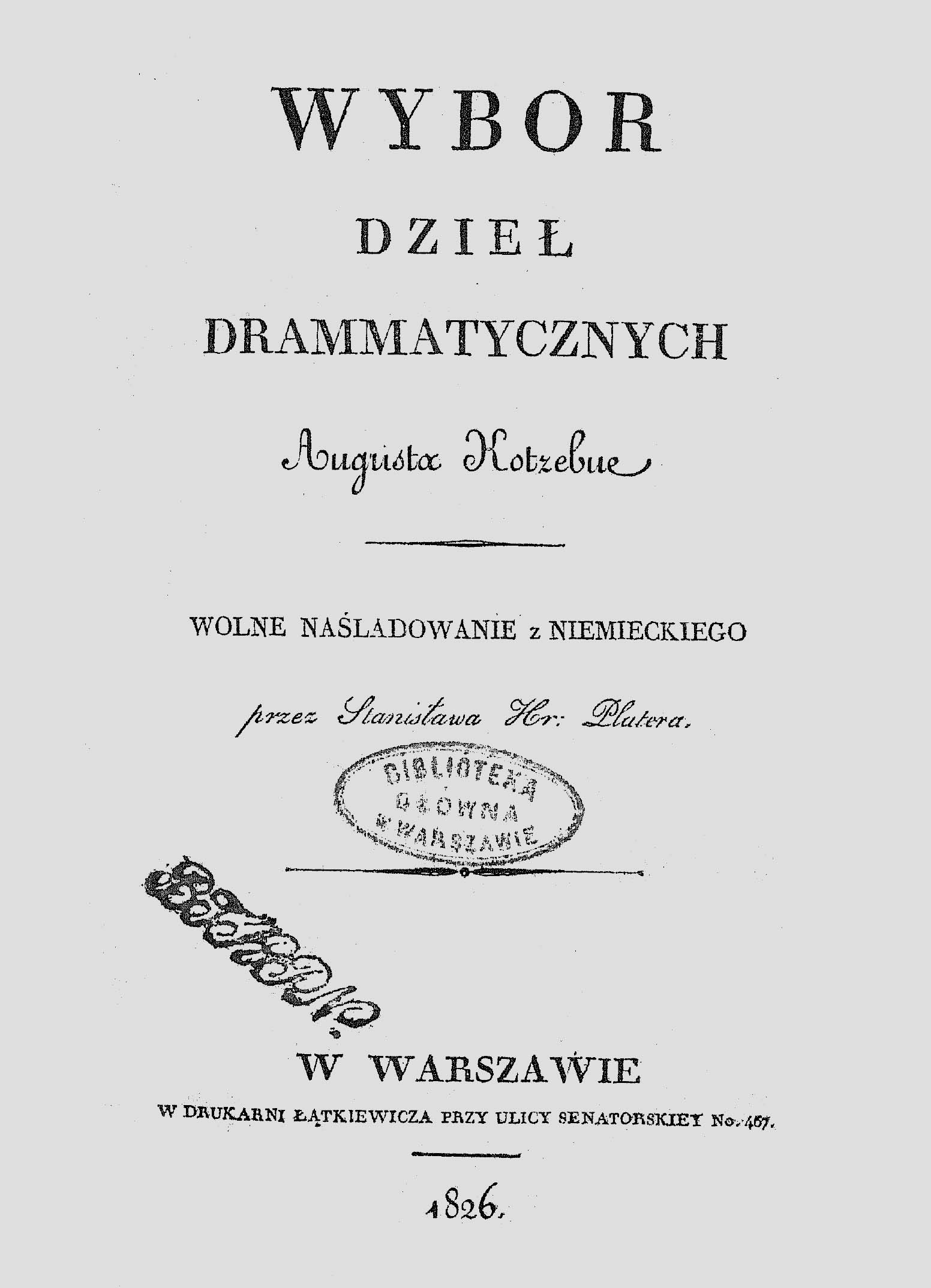 Wybor dzieł drammatycznych Augusta Kotzebue / wolne naśladowanie z niemieckiego przez Stanisława Platera.